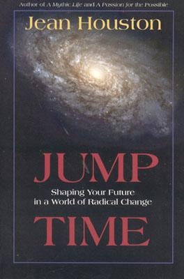 Jump Time: Shaping Your Future in a World of Radical Change Paperback Sentient Publications