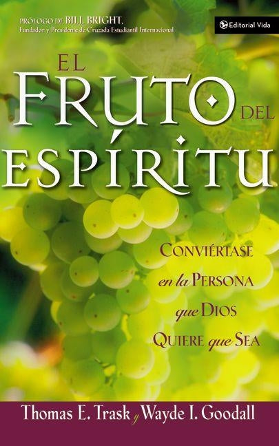 El Fruto del Espíritu: Conviértase En La Persona Que Dios Quiere Que Sea by Trask, Thomas E.