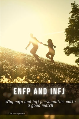 enfp &#1072;nd infj: Why enfp &#1072;nd infj personalities make &#1072; good match by Management, Life