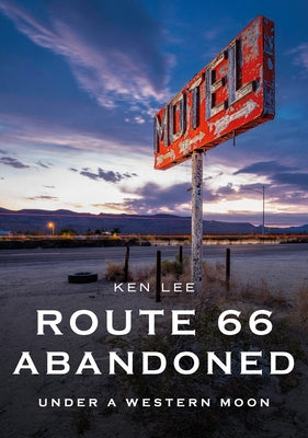 Route 66 Abandoned: Under a Western Moon Paperback America Through Time
