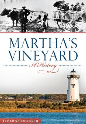 Martha's Vineyard: A History Paperback History Press
