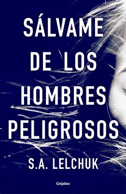 Sálvame de Los Hombres Peligrosos / Save Me from Dangerous Men by Lelchuk, S. a.