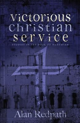 Victorious Christian Service: Studies in the book of Nehemiah Paperback Createspace Independent Publishing Platform