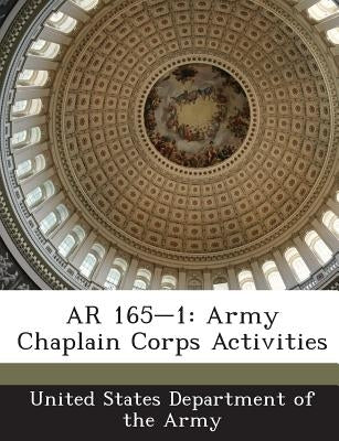 AR 165-1: Army Chaplain Corps Activities Paperback Bibliogov