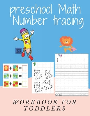 preschool Math Number tracing FOR CHILDREN AGES 2-5 YEARS Workbook FOR TODDLERS: Beginner Math Preschool Learning Book with Number Tracing and Matchin Paperback Independently Published