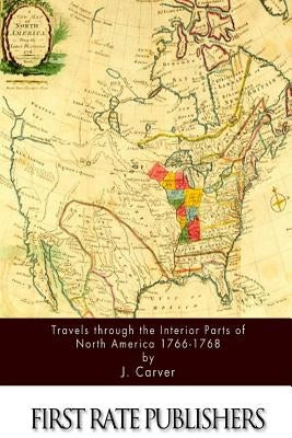 Travels through the Interior Parts of North America 1766-1768 Paperback Createspace Independent Publishing Platform