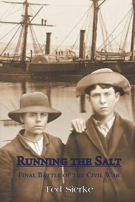 Running the Salt: Final Battle of the Civil War Paperback Strategic Book Publishing