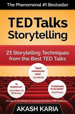 TED Talks Storytelling: 23 Storytelling Techniques from the Best TED Talks by Karia, Akash