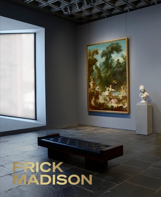 Frick Madison: The Frick Collection at the Breuer Building by Salomon, Xavier F.