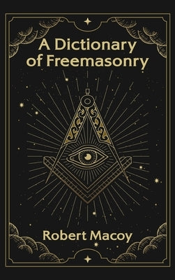 Dictionary of Freemasonry Hardcover by Macoy, Robert