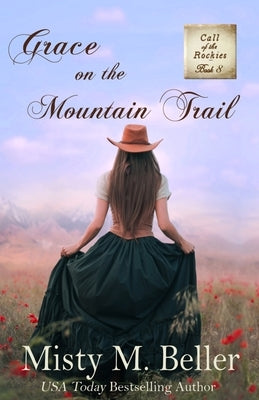 Grace on the Mountain Trail Paperback Misty M. Beller Books, Inc.