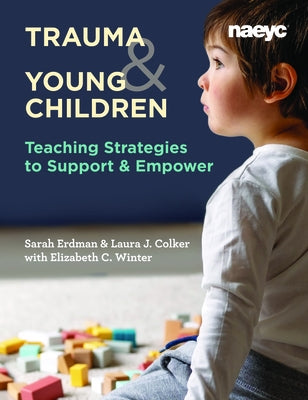 Trauma and Young Children: Teaching Strategies to Support and Empower Paperback National Association for the Education of You