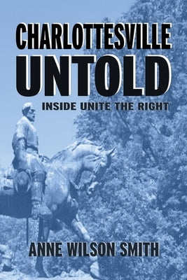 Charlottesville Untold: Inside Unite The Right Paperback Shotwell Publishing LLC