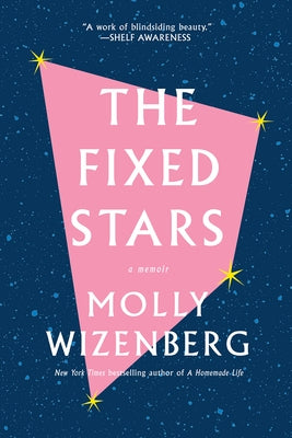 The Fixed Stars by Wizenberg, Molly