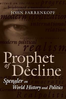 Prophet of Decline: Spengler on World History and Politics Paperback LSU Press