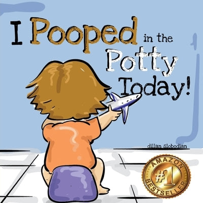 I Pooped In The Potty Today: A Potty Training Adventure Paperback Independently Published