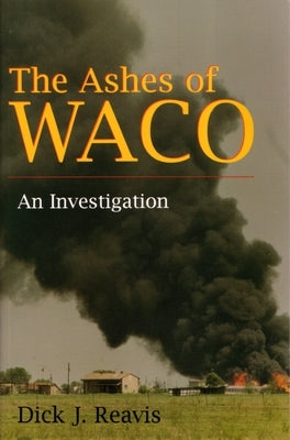 The Ashes of Waco: An Investigation Paperback Syracuse University Press