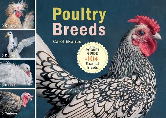 Poultry Breeds: Chickens, Ducks, Geese, Turkeys: The Pocket Guide to 104 Essential Breeds Storey Publishing