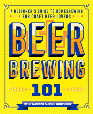 Beer Brewing 101: A Beginner's Guide to Homebrewing for Craft Beer Lovers Paperback Rockridge Press
