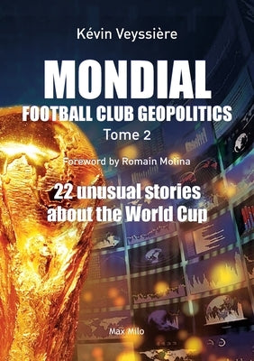 Mondial: 22 unusual stories about the World Cup by Veyssière, Kevin