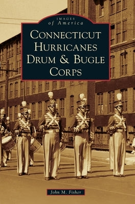 Connecticut Hurricanes Drum & Bugle Corps by Fisher, John M.