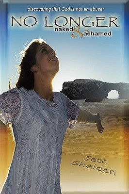 No Longer Naked and Ashamed: Discovering That God Is Not an Abuser Paperback Outskirts Press