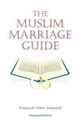 The Muslim Marriage Guide by Maqsood, Ruqaiyyah Waris