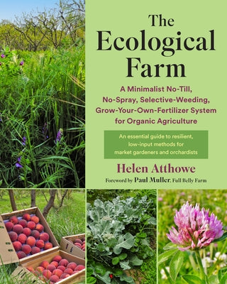 The Ecological Farm: A Minimalist No-Till, No-Spray, Selective-Weeding, Grow-Your-Own-Fertilizer System for Organic Agriculture Paperback Chelsea Green Publishing Company