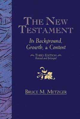 The New Testament: Its Background, Growth, & Content Third Edition Paperback Abingdon Press