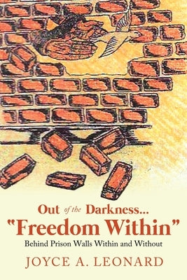 Out of the Darkness..."Freedom Within": Behind Prison Walls Within and Without Paperback Urlink Print & Media, LLC