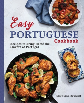 Easy Portuguese Cookbook: Recipes to Bring Home the Flavors of Portugal Paperback Rockridge Press