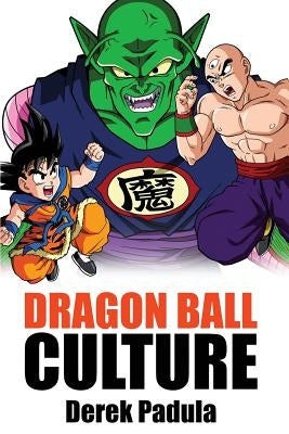 Dragon Ball Culture Volume 5: Demons by Padula, Derek