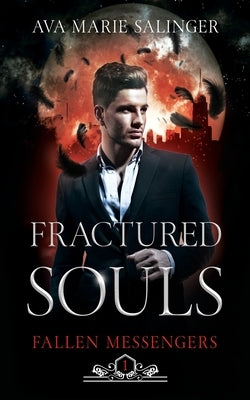 Fractured Souls (Fallen Messengers Book 1) by Salinger, Ava Marie