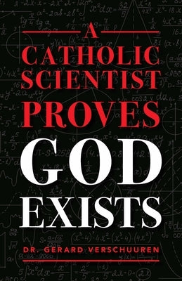 Catholic Scientist Proves God Exists Paperback Sophia Institute Press