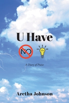 U Have No Idea: A Diary of Praise Paperback Christian Faith Publishing, Inc