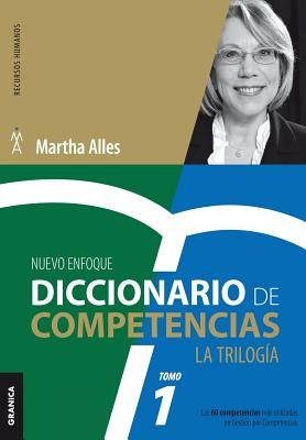 Diccionario de competencias: La Trilogía - VOL 1: Las 60 competencias más utilizadas en gestión por competencias by Alles, Martha
