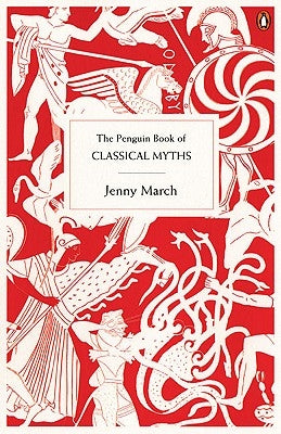 The Penguin Book of Classical Myths by March, Jenny