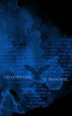 Cry Down Dark by Tranchell, T. J.