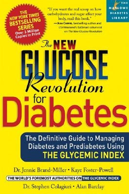 The New Glucose Revolution for Diabetes: The Definitive Guide to Managing Diabetes and Prediabetes Using the Glycemic Index by Brand-Miller, Jennie