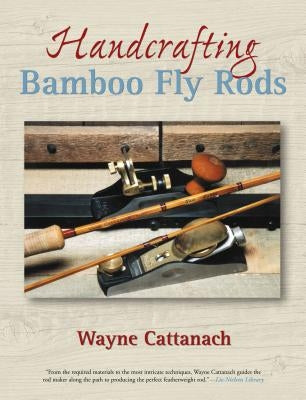 Handcrafting Bamboo Fly Rods Paperback Lyons Press