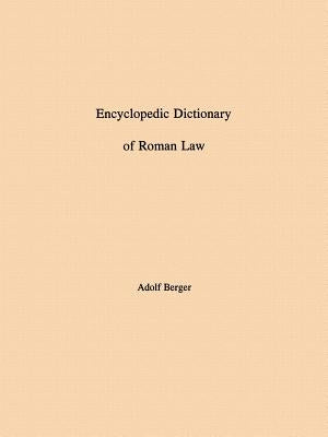 Encyclopedic Dictionary of Roman Law: Transactions, American Philosophical Society (Vol. 43, Part 2) by Berger, Adolf