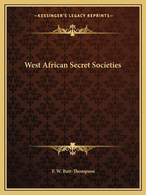 West African Secret Societies Paperback Kessinger Publishing