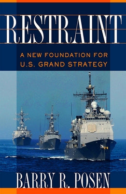 Restraint: A New Foundation for U.S. Grand Strategy Paperback Cornell University Press