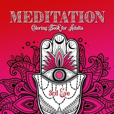 Meditation Coloring Book for Adults 3rd Eye: Chakra Coloring Book for Adults Meditation Coloring Book for Adults Mindfulness Coloring Book by Publishing, Monsoon