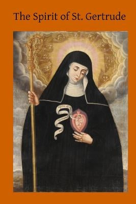 The Spirit of St. Gertrude: or the Love of God for His Creatures Paperback Createspace Independent Publishing Platform