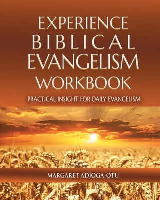 Experience Biblical Evangelism Workbook: Practical Insight for Daily Evangelism Paperback God's Life Publishing