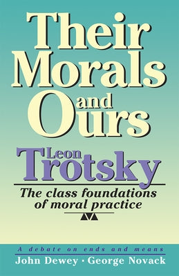 Their Morals and Ours: The Class Foundations of Moral Practice by Trotsky, Leon