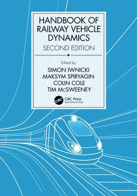 Handbook of Railway Vehicle Dynamics, Second Edition by Iwnicki, Simon