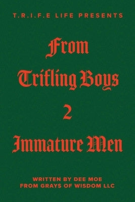 T.R.I.F.E Life Presents from Trifling Boys 2 Immature Men: Volume 1 by Moe, Dee