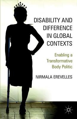 Disability and Difference in Global Contexts: Enabling a Transformative Body Politic Paperback Palgrave MacMillan